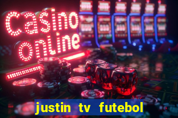 justin tv futebol ao vivo